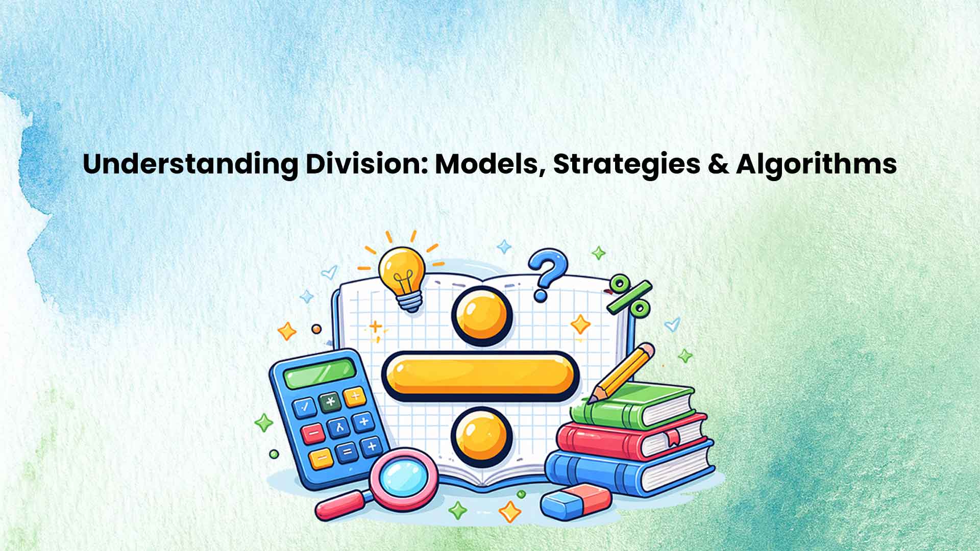 Understanding Division: Models, Strategies & Algorithms UDMSA-V1